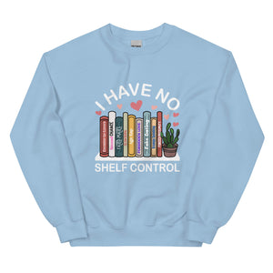 I Have No Shelf Control Sweatshirt